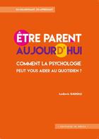 Couverture du livre « Être parent aujourd'hui : comment la psychologie peut vous aider au quotidien ? » de Ludovic Gadeau aux éditions In Press