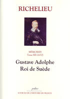 Couverture du livre « Mémoires. T.12 (1632) Gustave Adolphe, roi de Suède. » de Armand-Jean Duplessis Richelieu (Cardinal De) aux éditions Paleo