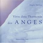 Couverture du livre « Vivre dans l'harmonie des anges » de Angela Mcgerr aux éditions Contre-dires