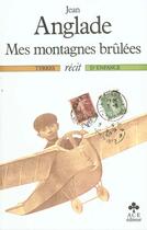 Couverture du livre « Mes Montagnes Brulees » de Anglade J aux éditions Ace