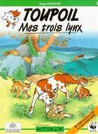 Couverture du livre « Toupoil Tome 3 : mes trois lynx » de Serge Monfort aux éditions Keit Vimp Bev