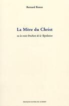 Couverture du livre « La mere du christ ou la vraie structure de la revelation » de Bernard Ronze aux éditions Francois-xavier De Guibert