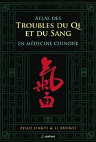 Couverture du livre « Atlas des troubles du qi et du sang » de Jingyi Z Xuemei aux éditions Satas