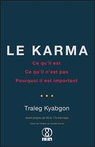 Couverture du livre « Le karma ; ce qu'il est, ce qu'il n'est pas, pourquoi il est important » de Traleg Kyabgon aux éditions Infinity Feng Shui