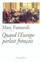 Couverture du livre « Quand l'europe parlait francais » de Marc Fumaroli aux éditions Fallois