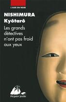 Couverture du livre « Les grands détectives n'ont pas froid aux yeux » de Kyotaro Nishimura aux éditions Picquier