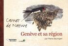 Couverture du livre « Carnet de nature Genève et sa région » de Pierre Baumgart aux éditions Editions Du Belvedere