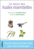 Couverture du livre « Le choix des huiles essentielles » de Benoit Saint Girons et Fencienne Tu-Saint Girons aux éditions Editions Jouvence