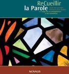 Couverture du livre « Re-cueillir la Parole » de Fortin Anne et Etienne Pouliot aux éditions Novalis