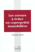 Couverture du livre « Les Erreurs A Eviter En Copropriete Immobiliere » de Christian Atias aux éditions Juris Editions