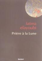 Couverture du livre « Prière à la lune » de Fatima El-Ayoubi aux éditions Bachari