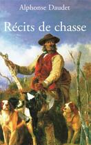 Couverture du livre « Récits de chasse » de Alphonse Daudet aux éditions Montbel