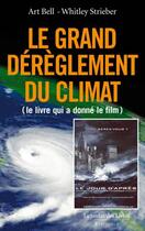 Couverture du livre « Le grand dérèglement du climat ou l'arrivée de la super-tempête » de Art Bell et Whitley Strieber aux éditions Jardin Des Livres