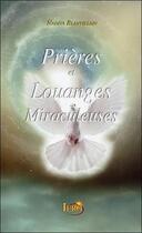 Couverture du livre « Prières et louanges miraculeuses » de Nadiya Blanvillain aux éditions Iero-resolution