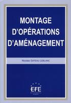 Couverture du livre « Montage d'opérations d'aménagement » de Gateau Leblanc Nicol aux éditions Efe