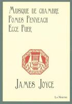 Couverture du livre « Musique de chambre ; pomes penyeach ; ecce puer » de James Joyce aux éditions La Nerthe Librairie