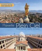 Couverture du livre « Marseille plein ciel ; prises de vue insolites en ballon » de Pierre Behar aux éditions Memoires Millenaires