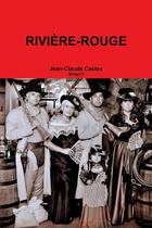 Couverture du livre « Rivière-rouge » de Jean-Claude Castex aux éditions Lulu