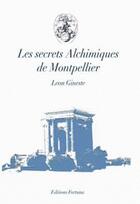 Couverture du livre « Les secrets alchimiques de Montpellier » de Gineste L On aux éditions Fortuna