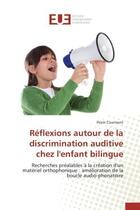 Couverture du livre « Reflexions autour de la discrimination auditive chez l'enfant bilingue - recherches prealables a la » de Courmont Florie aux éditions Editions Universitaires Europeennes