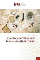 Couverture du livre « La contre-education dans les liaisons dangereuses » de De Galbert Isaure aux éditions Editions Universitaires Europeennes