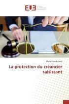 Couverture du livre « La protection du creancier saisissant » de Guedji Sene Michel aux éditions Editions Universitaires Europeennes