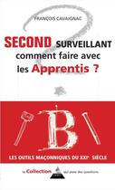 Couverture du livre « Second surveillant ; comment faire avec les apprentis » de François Cavaignac aux éditions Dervy