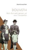 Couverture du livre « Douveth : récit d'un petit garçon juif sous l'occupation » de David Leuchter aux éditions Librinova