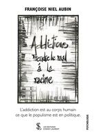 Couverture du livre « Addictions, prendre le mal à la racine » de Niel Aubin Francoise aux éditions Sydney Laurent