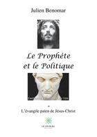 Couverture du livre « Le prophète et le politique » de Julien Benomar aux éditions Le Lys Bleu