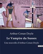 Couverture du livre « Le Vampire du Sussex : Une nouvelle d'Arthur Conan Doyle » de Arthur Conan Doyle aux éditions Culturea