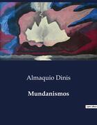 Couverture du livre « Mundanismos » de Almaquio Dinis aux éditions Culturea