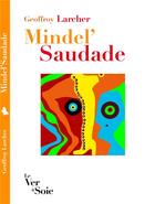 Couverture du livre « Mindel'Saudade » de Geoffroy Larcher aux éditions Le Ver A Soie