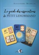 Couverture du livre « Le guide des associations du petit Lenormand » de Alexandre Musruck aux éditions Arcana Sacra