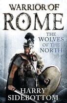 Couverture du livre « Warrior of Rome: The Wolves of the North » de Harry Sidebottom aux éditions Penguin Books Ltd Digital