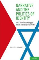 Couverture du livre « Narrative and the Politics of Identity: The Cultural Psychology of Isr » de Hammack Phillip L aux éditions Oxford University Press Usa