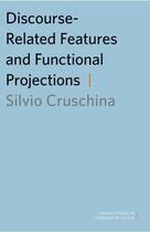 Couverture du livre « Discourse-Related Features and Functional Projections » de Cruschina Silvio aux éditions Oxford University Press Usa