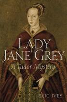 Couverture du livre « Lady Jane Grey » de Eric Ives aux éditions Wiley-blackwell