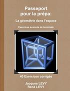 Couverture du livre « Passeport pour la prepa: la geometrie dans l'espace » de Levy/Levy aux éditions Lulu