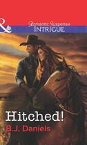 Couverture du livre « Hitched! (Mills & Boon Intrigue) » de B. J. Daniels aux éditions Mills & Boon Series