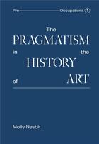 Couverture du livre « The pragmatism in the history of art » de Nesbit aux éditions Periscope