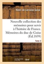 Couverture du livre « Nouvelle collection des memoires pour servir a l'histoire de france - memoires du duc de guise » de Guise H D L. aux éditions Hachette Bnf