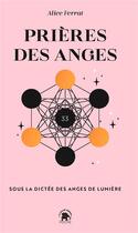 Couverture du livre « Prières des anges : sous la dictée des anges de lumière » de Alice Ferrat aux éditions Le Lotus Et L'elephant