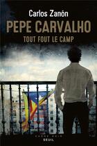 Couverture du livre « Pepe Carvalho ; tout fout le camp » de Carlos Zanon aux éditions Seuil