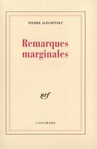 Couverture du livre « Remarques marginales - dits & inedits » de Pierre Alechinsky aux éditions Gallimard