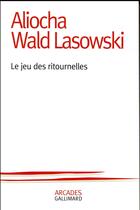 Couverture du livre « Le jeu des ritournelles » de Aliocha Wald-Lasowski aux éditions Gallimard