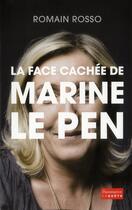 Couverture du livre « La face cachée de Marine Le Pen » de Romain Rosso et Christophe Forcari aux éditions Flammarion