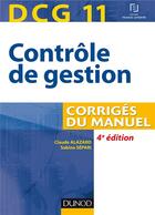 Couverture du livre « DCG 11 ; contrôle de gestion ; corrigés du manuel (4e édition) » de Sabine Separi et Claude Alazard aux éditions Dunod