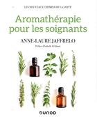 Couverture du livre « Aromathérapie pour les soignants » de Anne-Laure Jaffrelo aux éditions Dunod