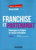 Couverture du livre « Franchise et partenariat : développer ou intégrer un réseau d'enseignes (8e édition) » de Michel Kahn aux éditions Dunod